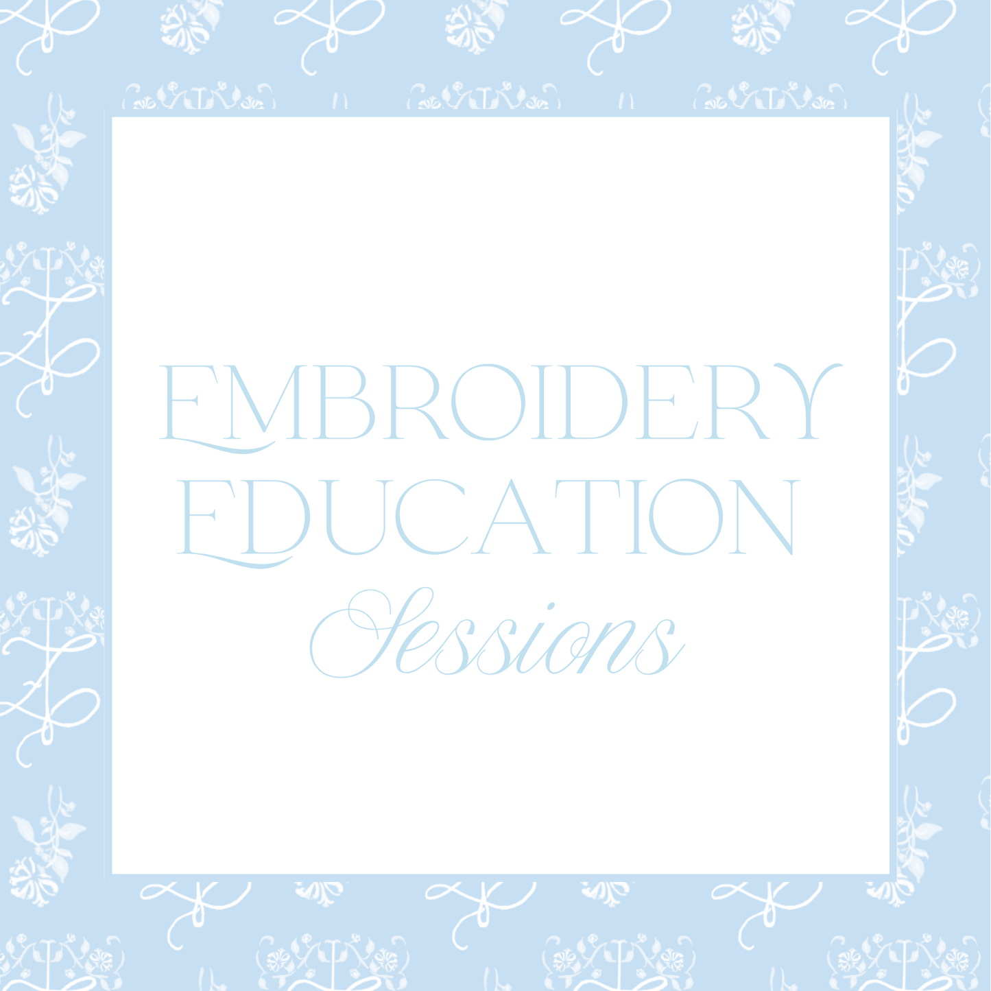 Embroidery Education Sessions