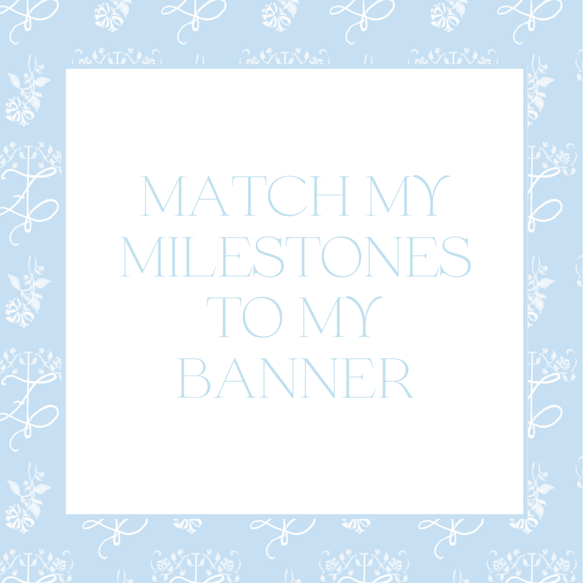 Match My Milestones to My Banner
